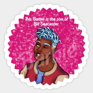 This Barbie is the Son of Bill Seacaster Sticker